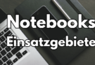 Auswahl eines Notebooks: Worauf Sie achten sollten